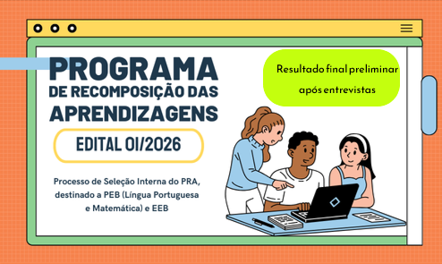 Programa de Recomposição das Aprendizagens (PRA)-Resultado final preliminar após entrevistas-Edital 01/2026