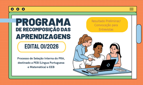 Programa de Recomposição das Aprendizagens (PRA)-Resultado preliminar e convocação para entrevistas-Edital 01/2026