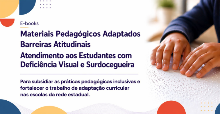 E-books de Materiais Pedagógicos Adaptados, Barreiras Atitudinais e Atendimento aos Estudantes com Deficiência Visual e Surdocegueira
